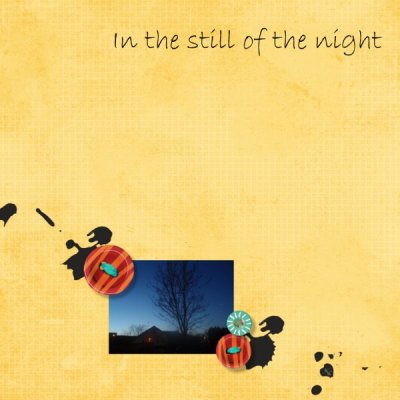 In the still of the night