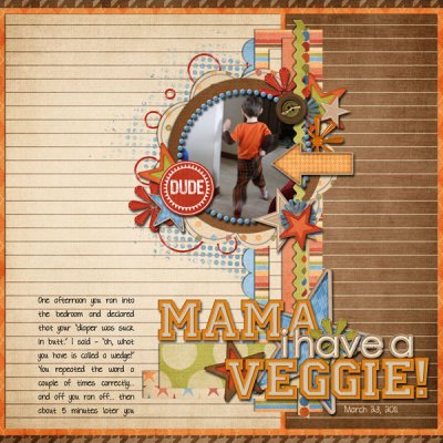 mama, I have a veggie