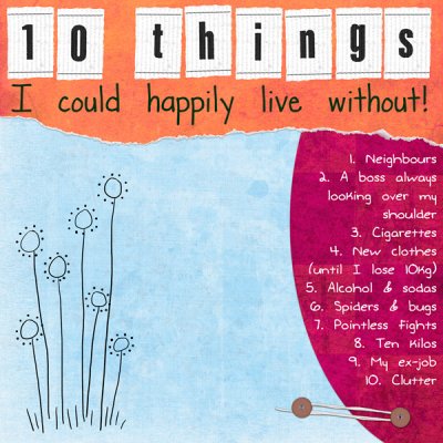 10 things I could live without