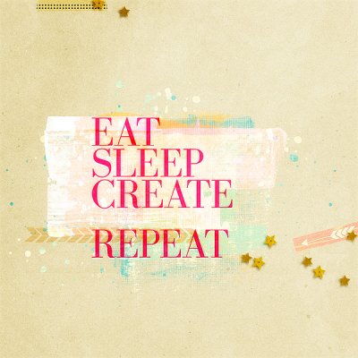 Eat Sleep Create Repeat
