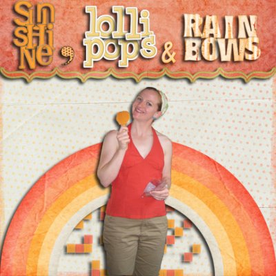 ~Sunshine, Lollipops & Rainbows~