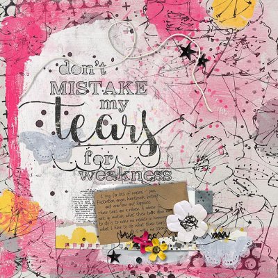Don't mistake my tears for weakness