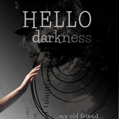 Hello, Darkness
