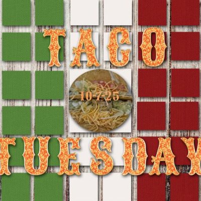 Taco Tuesday 10-7-25
