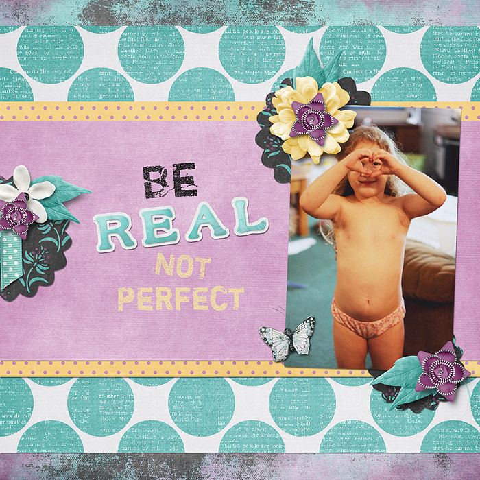 Be Real Not Perfect