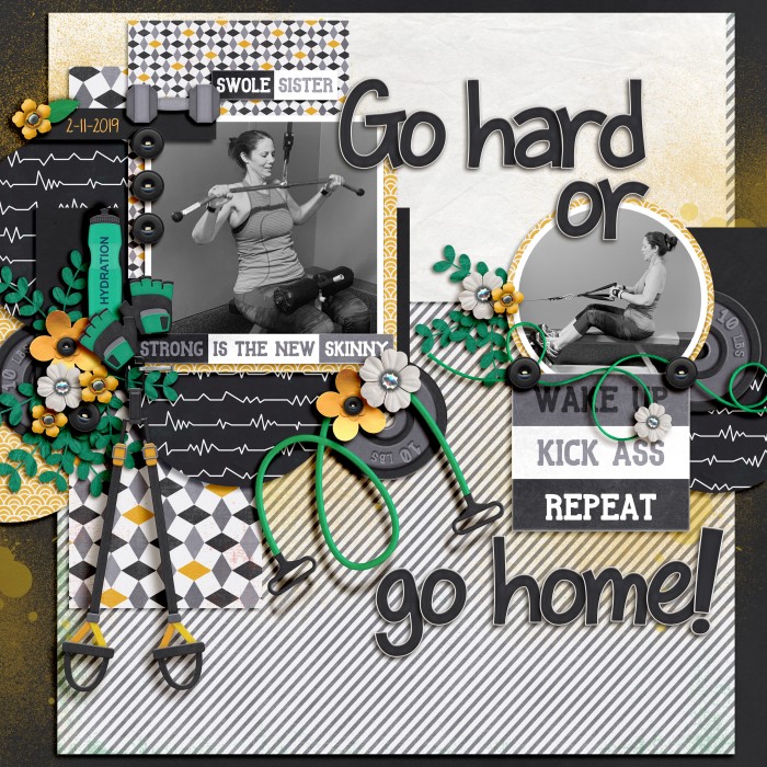 Go hard or go home!