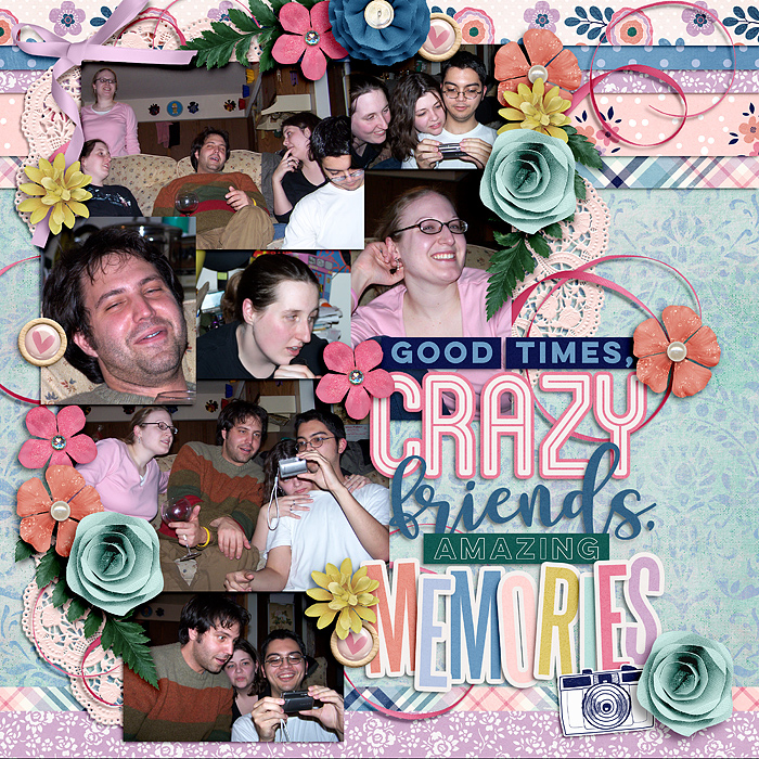 Good Times, Crazy Friends, Amazing Memories