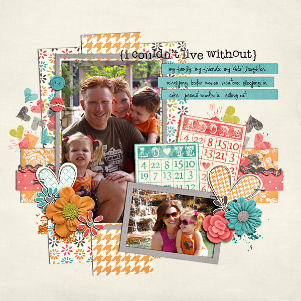 I couldn't live without...