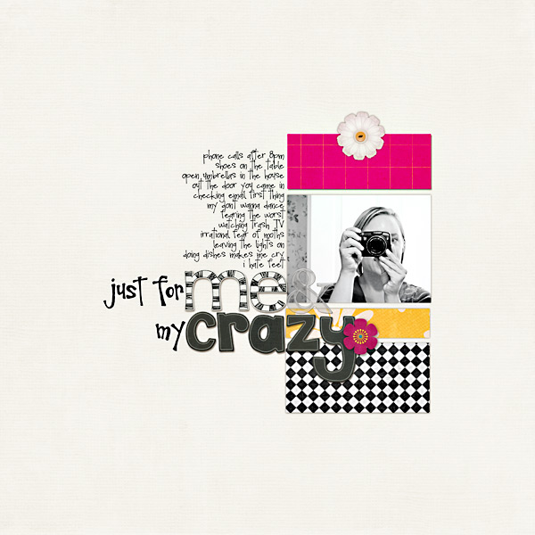 just for me and my crazy