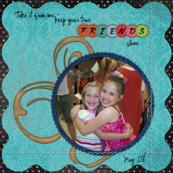 Keep your true friends close