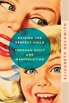 raising_the_perfect_child_through_guilt_and_manipulation_large