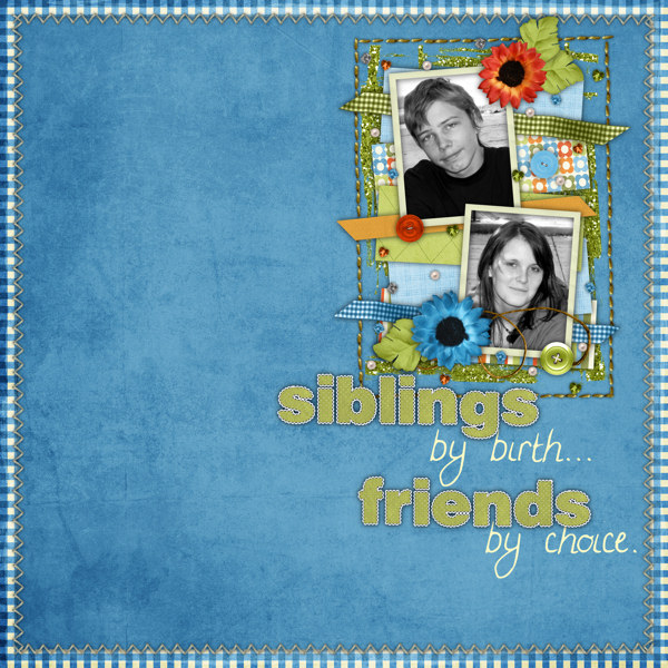 Siblings by birth, friends by choice