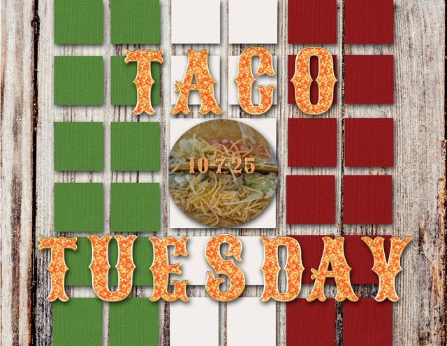 Taco Tuesday 10-7-25