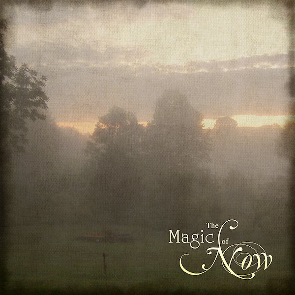 The Magic of Now