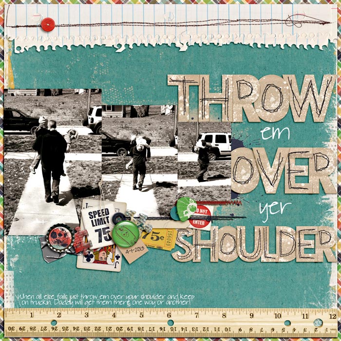 Throw em over yer shoulder