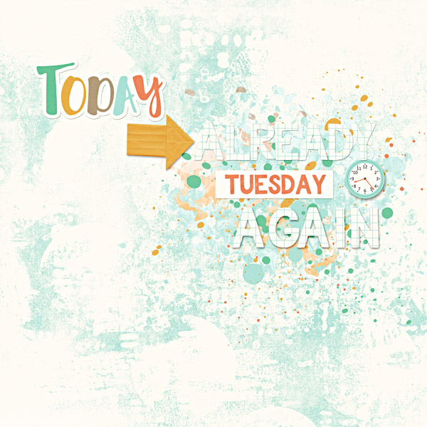 Today already Tuesday Again