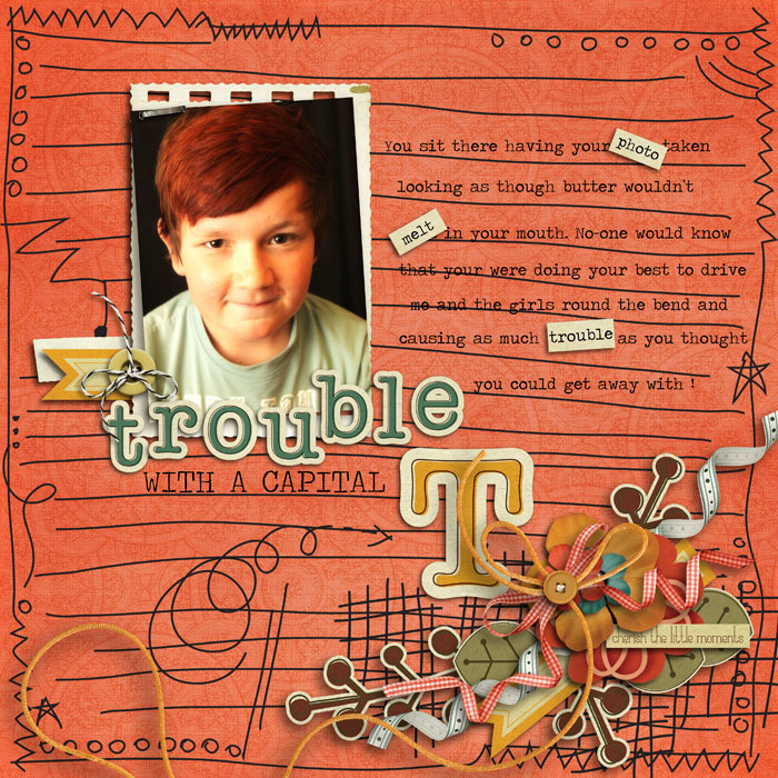 TROUBLE WITH A CAPITAL T